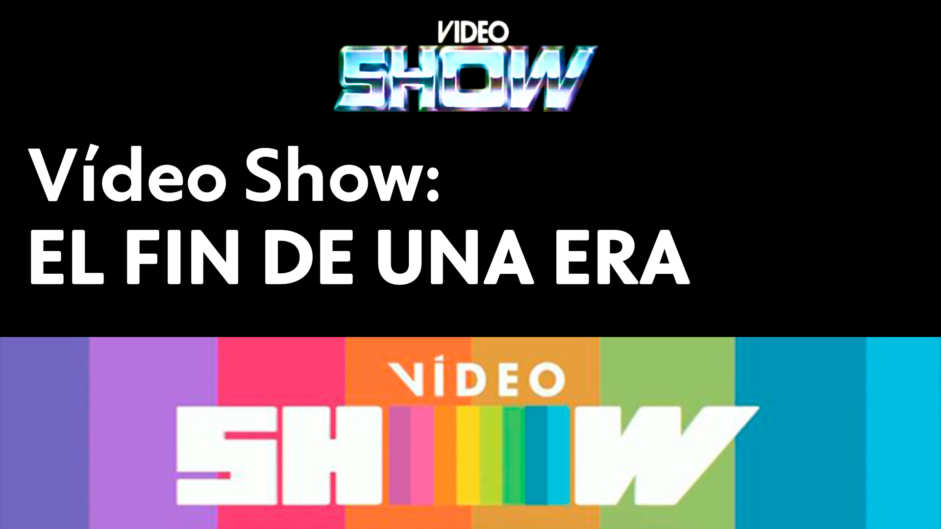 VÍDEO SHOW: El Fin de Una Era | TVenserio.com